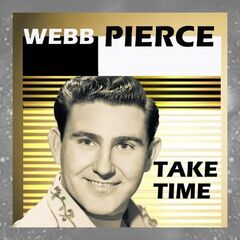 Webb Pierce – Take Time (2023) (ALBUM ZIP)