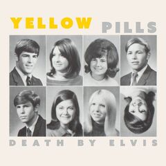 Yellow Pills – Death By Elvis (2023) (ALBUM ZIP)