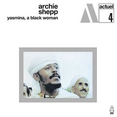Archie Shepp – Yasmina, A Black Woman (2023) (ALBUM ZIP)