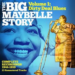 Big Maybelle – The Big Maybelle Story Volume One Dirty Deal Blues