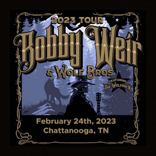 Bobby Weir &amp; Wolf Bros – 2023-02-24 Soldiers And Sailors Memorial Auditorium, Chattanooga, Tn (2023) (ALBUM ZIP)