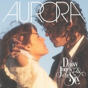 Daisy Jones &amp; The Six – Aurora