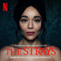 Emilie Levienaise-Farrouch – The Strays [Soundtrack From The Netflix Film] (2023) (ALBUM ZIP)