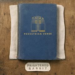 Frightened Rabbit – Pedestrian Verse [10th Anniversary Edition]