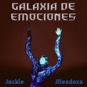 Jackie Mendoza – Galaxia De Emociones