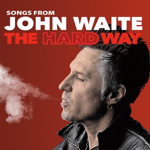 John Waite – Songs From John Waite The Hard Way (2023) (ALBUM ZIP)
