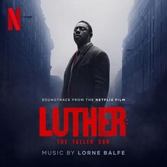 Lorne Balfe – Luther The Fallen Sun [Soundtrack From The Netflix Film] (2023) (ALBUM ZIP)