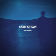 Matt Roberts – Light Of Day (2023) (ALBUM ZIP)