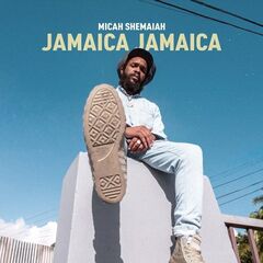 Micah Shemaiah – Jamaica Jamaica (2023) (ALBUM ZIP)