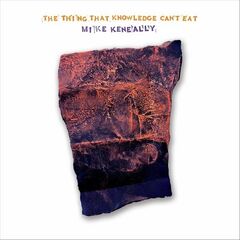 Mike Keneally – The Thing That Knowledge Can’t Eat (2023) (ALBUM ZIP)