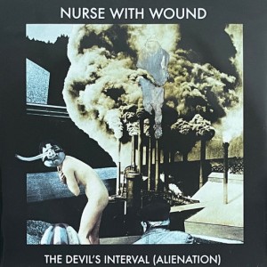 Nurse With Wound – The Devil’s Interval [Alienation] (2023) (ALBUM ZIP)