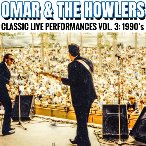Omar And The Howlers – Classic Live Performances, Vol. 3 1990’s (2023) (ALBUM ZIP)