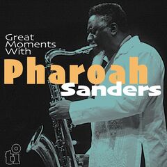 Pharoah Sanders – Great Moments With Pharoah Sanders (2023) (ALBUM ZIP)