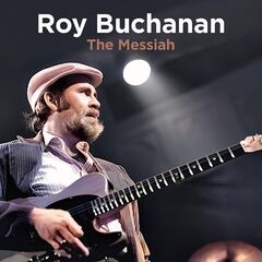 Roy Buchanan – The Messiah Remastered (2023) (ALBUM ZIP)