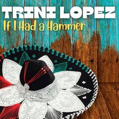 Trini Lopez – If I Had A Hammer (2023) (ALBUM ZIP)