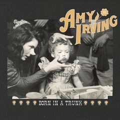 Amy Irving – Born In A Trunk (2023) (ALBUM ZIP)