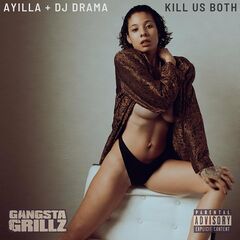 Ayilla &amp; Dj Drama – Kill Us Both Gangsta Grillz (2022) (ALBUM ZIP)