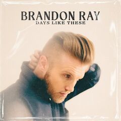 Brandon Ray – Days Like These (2023) (ALBUM ZIP)