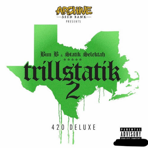 Bun B &amp; Statik Selektah – Trillstatik 2 The 420 Deluxe (2023) (ALBUM ZIP)