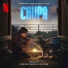 Carlos Rafael Rivera – Chupa [Soundtrack From The Netflix Film]