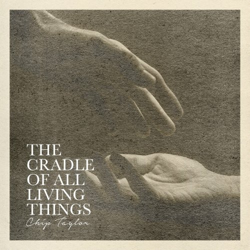 Chip Taylor – The Cradle Of All Living Things (2023) (ALBUM ZIP)