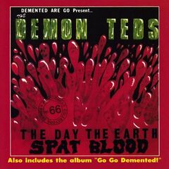 Demented Are Go – The Demon Teds The Day The Earth Spat Blood Go Go Demented! (2023) (ALBUM ZIP)