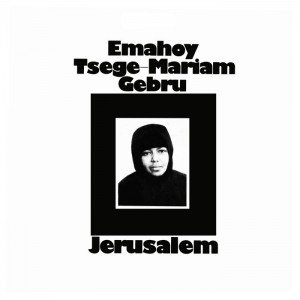 Emahoy Tsege Mariam Gebru – Jerusalem (2023) (ALBUM ZIP)