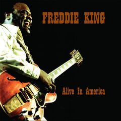 Freddie King – Alive In America