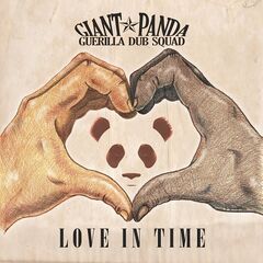 Giant Panda Guerilla Dub Squad – Love In Time (2023) (ALBUM ZIP)