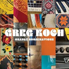 Greg Koch – Orange Roominations (2023) (ALBUM ZIP)