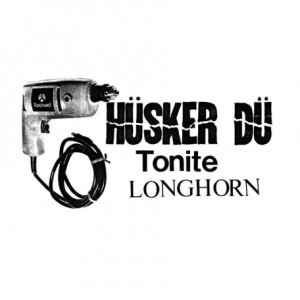 Hüsker Dü – Tonite Longhorn (2023) (ALBUM ZIP)