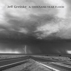 Jeff Greinke – A Thousand Year Flood (2023) (ALBUM ZIP)