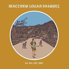 Matthew Logan Vasquez – As All Get Out (2023) (ALBUM ZIP)