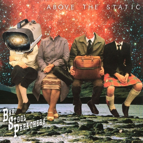 The Bar Stool Preachers – Above The Static