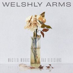 Welshly Arms – Wasted Words And Bad Decisions (2023) (ALBUM ZIP)