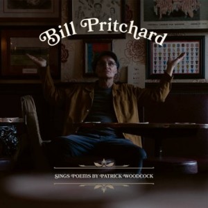 Bill Pritchard – Sings Poems By Patrick Woodcock (2023) (ALBUM ZIP)