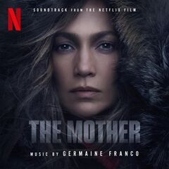 Germaine Franco – The Mother [Soundtrack From The Netflix Film] (2023) (ALBUM ZIP)