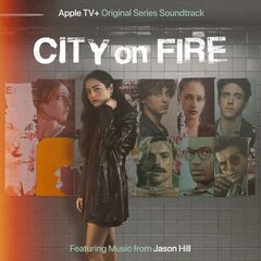 Jason Hill – City On Fire Season 1 [Apple TV+ Original Series Soundtrack] (2023) (ALBUM ZIP)