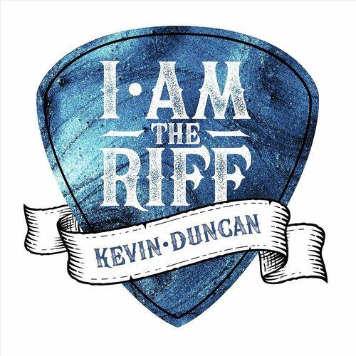 Kevin Duncan – I Am The Riff (2023) (ALBUM ZIP)