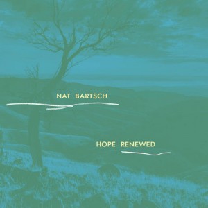 Nat Bartsch – Hope Renewed