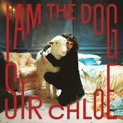 Sir Chloe – I Am The Dog (2023) (ALBUM ZIP)