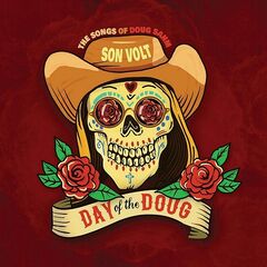 Son Volt – Day Of The Doug [The Songs Of Doug Sahm] (2023) (ALBUM ZIP)