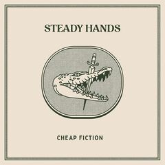 Steady Hands – Cheap Fiction (2023) (ALBUM ZIP)