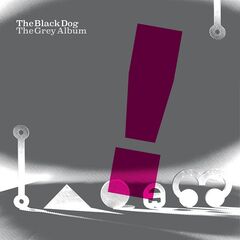 The Black Dog – The Grey Album (2023) (ALBUM ZIP)