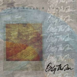 The Rough &amp; Tumble – Only This Far