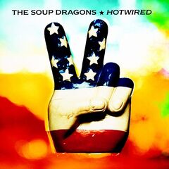 The Soup Dragons – Hotwired Remastered (2023) (ALBUM ZIP)
