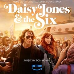Tom Howe – Daisy Jones And The Six [Prime Video Original Series Soundtrack] (2023) (ALBUM ZIP)
