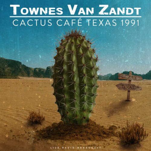 Townes Van Zandt – Cactus Cafe Texas 1991 (2023) (ALBUM ZIP)