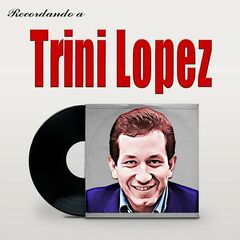 Trini Lopez – Recordando A Trini Lopez (2023) (ALBUM ZIP)