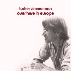 Tucker Zimmerman – Over Here In Europe (2023) (ALBUM ZIP)